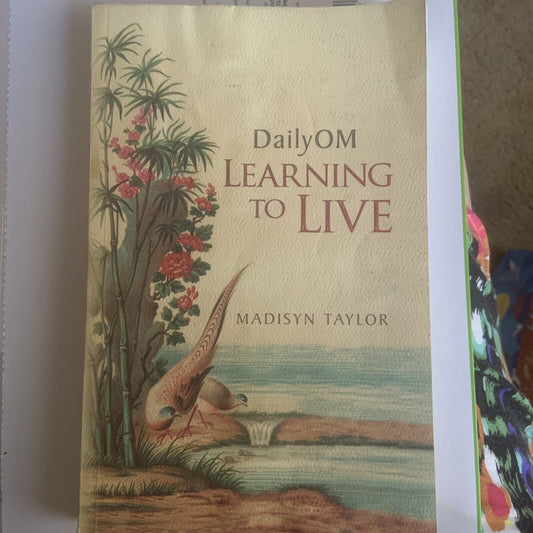 DailyOM Learning to Live by Madisyn Taylor PB  2011 New Age Spiritual Daily Om