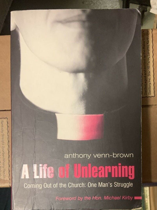 A LIFE OF UNLEARNING Coming Out Of The Church one Mans Struggle 2004