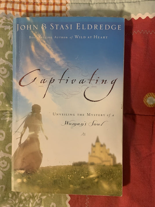 PB CAPTIVATING Unveiling the Mystery of a Woman's Soul by John & Stasi Eldredge