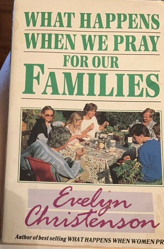 WHAT HAPPENS WHEN WE PRAY FOR OUR FAMLY by Evelyn Carol Christenson 1995 Book