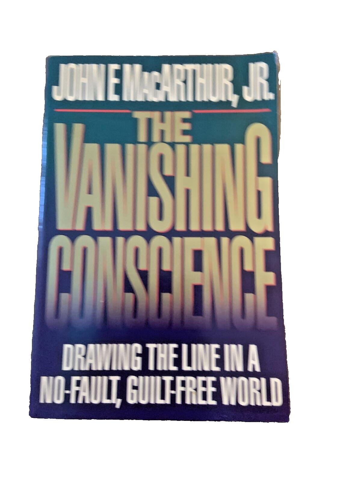 VANISHING CONSCIENCE Drawing The Line In A No Fault Guilt Free World MacArthur