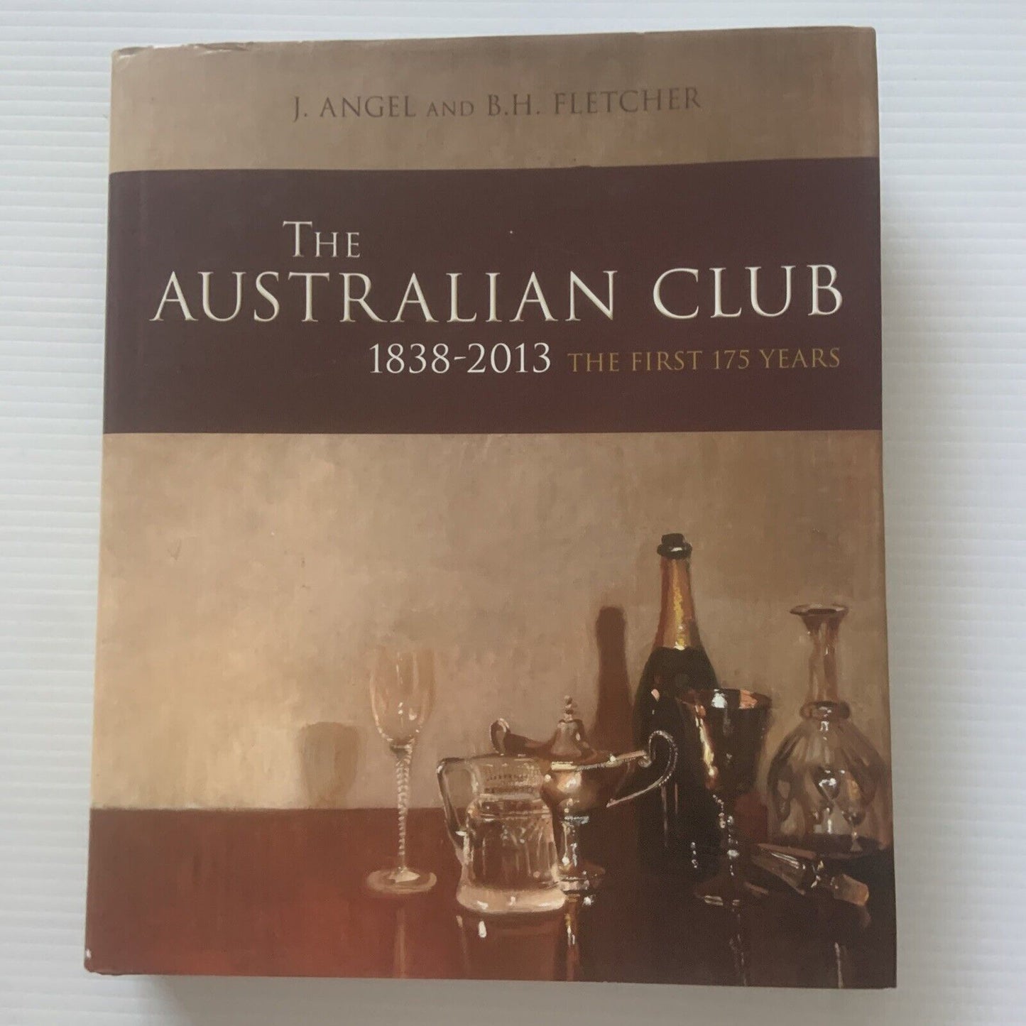 HC THE AUSTRALIAN CLUB 1838 - 2013 1st Ed First 175 Years J Angel B H Fletcher