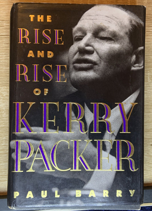 HC Book THE RISE AND RISE of KERRY PACKER Biography DJ Mogul Rich List Australia