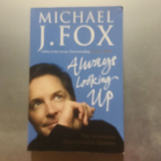 Michael J Fox Always Looking Up Adventures Of An Incurable Optimist Biography PB