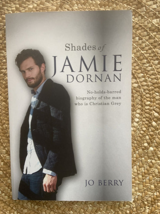 PB Book SHADES OF JAMIE DORNAN  by Jo Berry Biography Christian Grey 2015 NEW