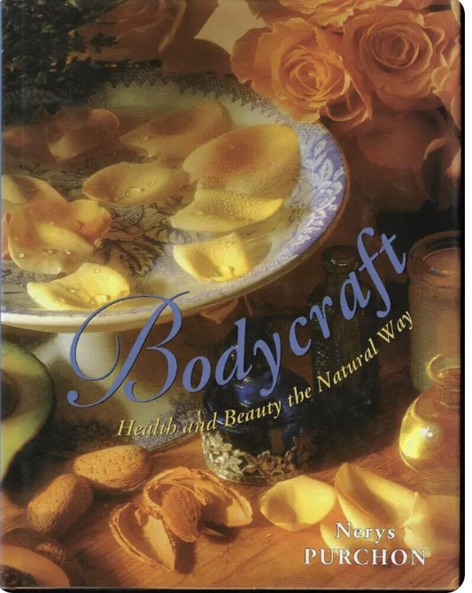 HC Book BODYCRAFT Health and Beauty the Natural Way By Nerys Purchon  DJ  1999