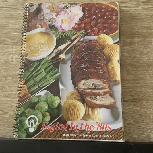 Cookbook Vintage Eating In The ‘80’s  Sydney County Council 1985 Recipes Classic