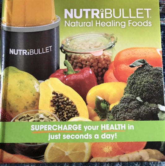 Cookbook NUTRIBULLET Natural Healing Foods Supercharge Your Health Naturally