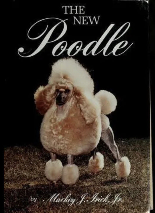 HC Book THE NEW POODLE 6th Edition 1st Printing 1986 Mackey J Irick Jnr  USA Vtg