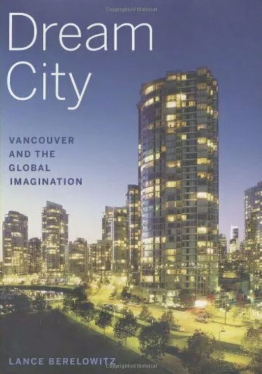 HC Book DREAM CITY Vancouver and the Global Imagination Signed By Author 2005