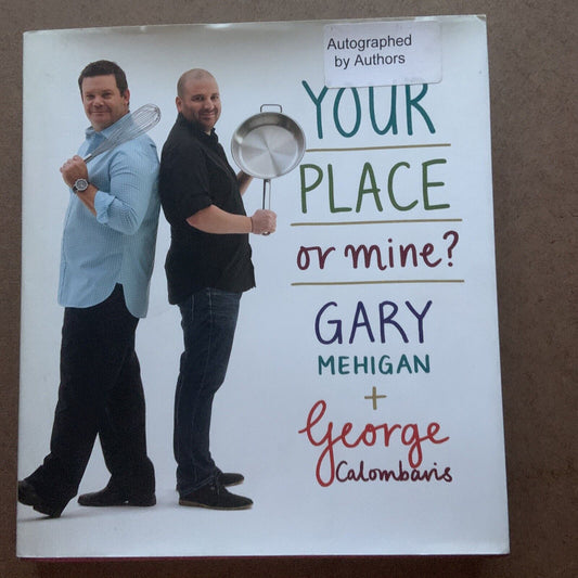 HC Cookbook YOUR PLACE OR MINE Gary Mehigan George Colombaris Signed By Authors