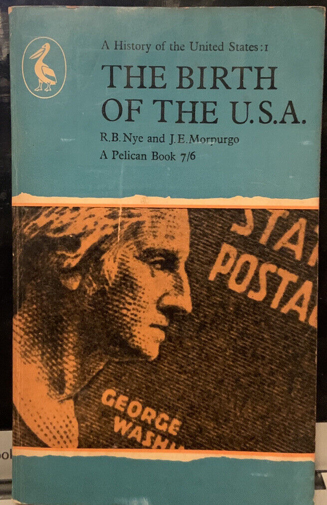 Rare Vintage THE BIRTH OF THE USA Vol One Pelican R B NYE J E Morpurgo PB 1961