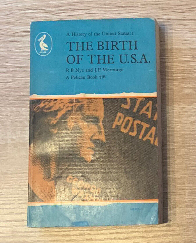 Rare Vintage THE BIRTH OF THE USA Vol One Pelican R B NYE J E Morpurgo PB 1961