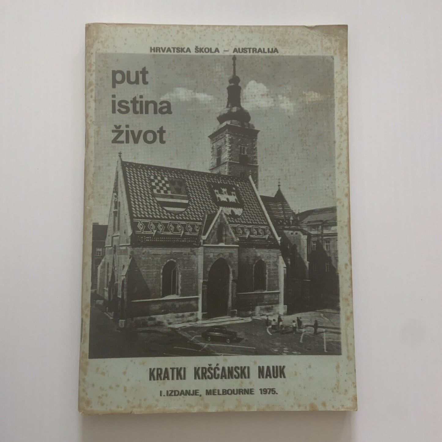Put Istina Život Kratki Kršćanski Nauk Hrvatska Škola - Australia Melbourne 1975