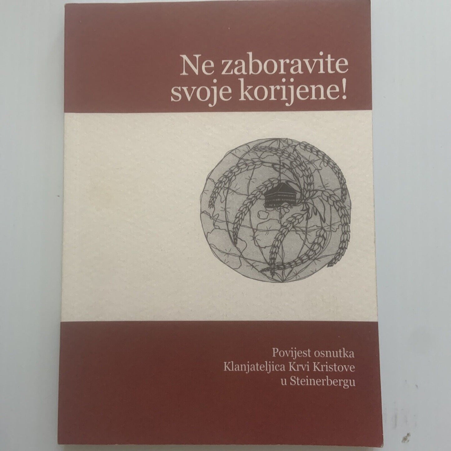 Ne Zaboravite Svoje Korijene! Povijest Osnutka Klanjateljica Krvi Kristovi PB 07