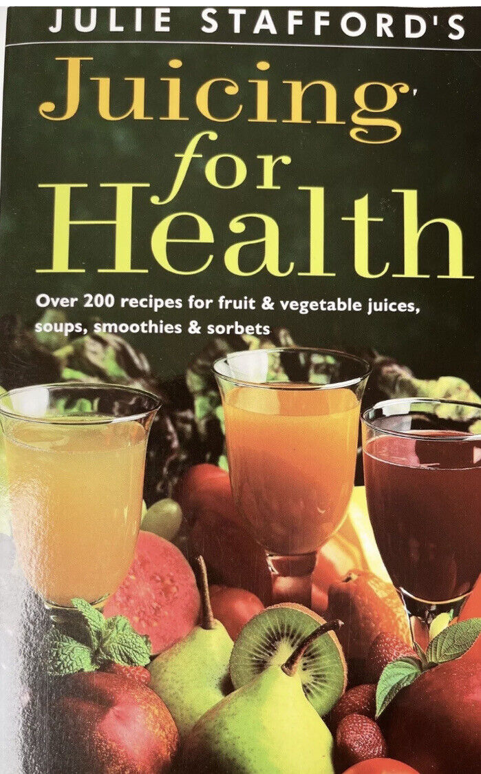 PB JUICING FOR HEALTH by Julie Stafford 200+ Recipes for Fruit & Vegetable Juice