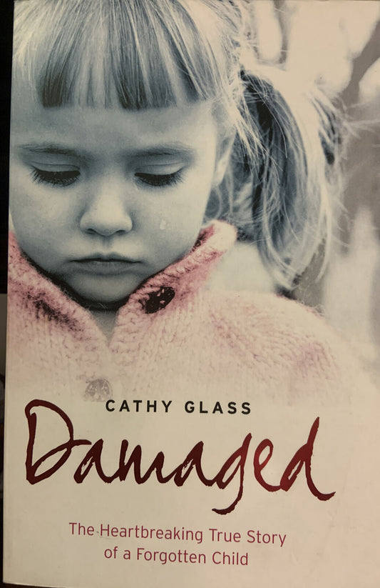 PB DAMAGED The Heartbreaking True Story of a Forgotten Child Cathy Glass 2006