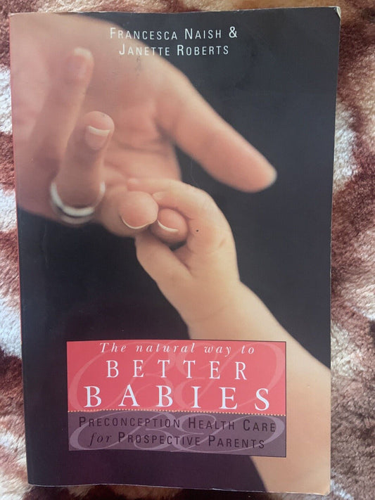 PB Book The Natural Way To Better Babies by Francesca Naish Parenting Baby 1996