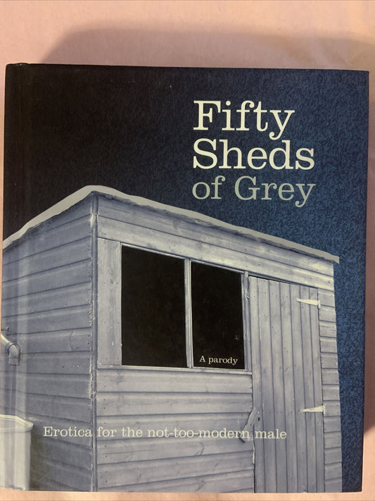 HC FIFTY SHEDS OF GREY Erotica for the not too modern male by C T Grey English