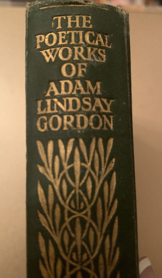 HC Book POETRY The Poetical Works of Adam Lindsay Gordon Embossed Board 1913