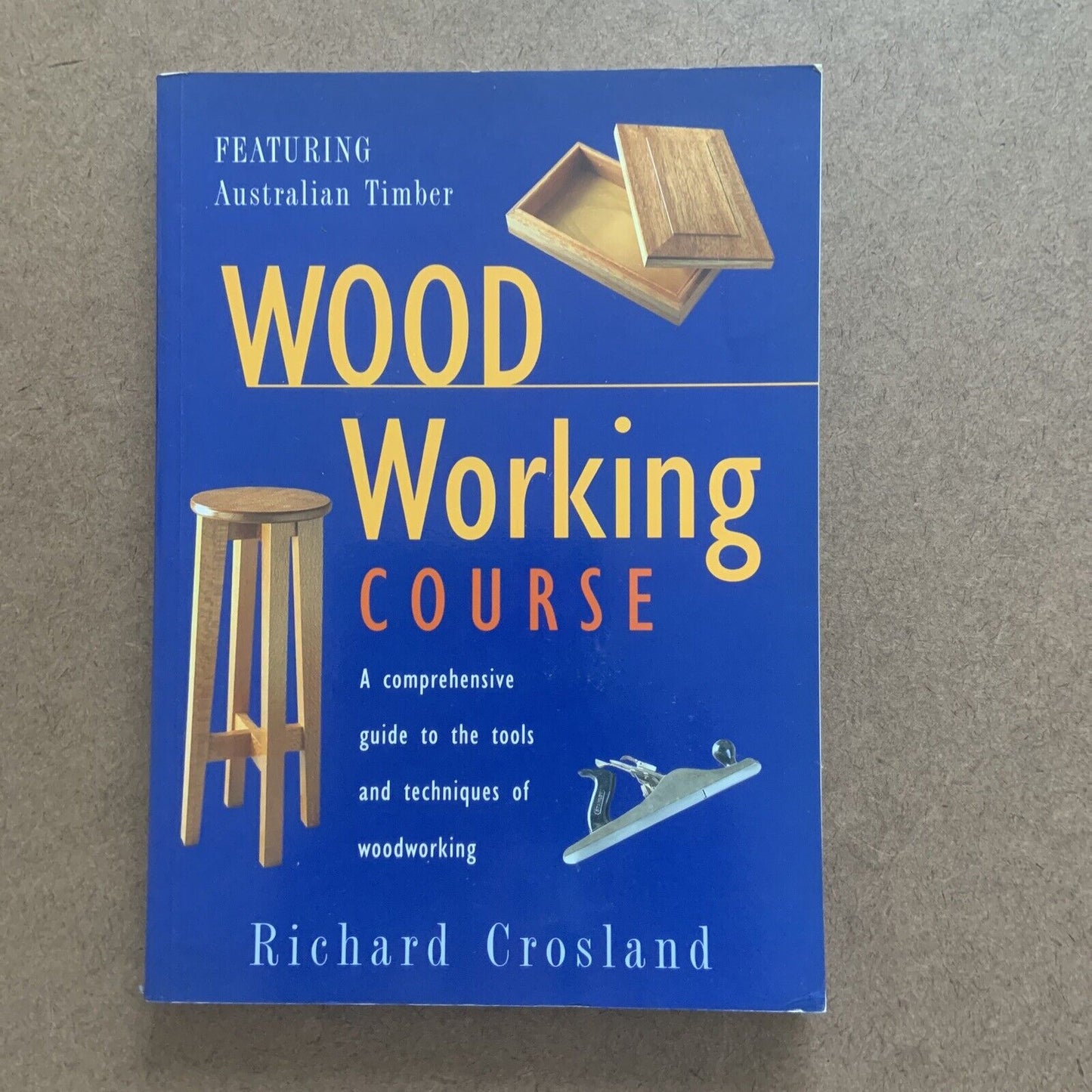 PB Book WOOD WORKING COURSE by Crosland Richard 1997 Australia Guide