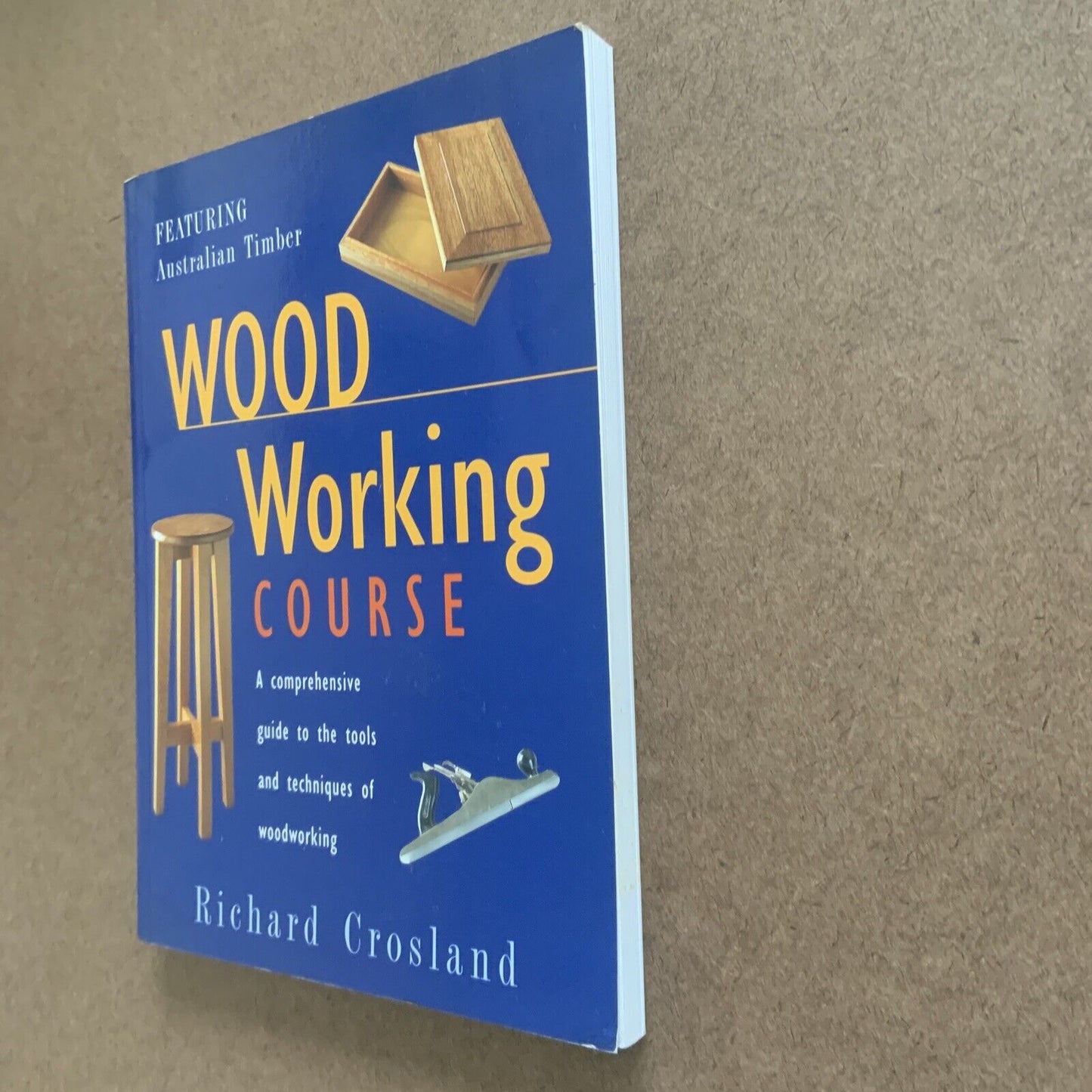 PB Book WOOD WORKING COURSE by Crosland Richard 1997 Australia Guide