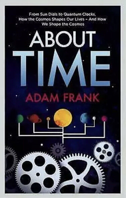 PB Book ABOUT TIME From Sun Dials to Quantum Clocks Adam Frank Science Physics