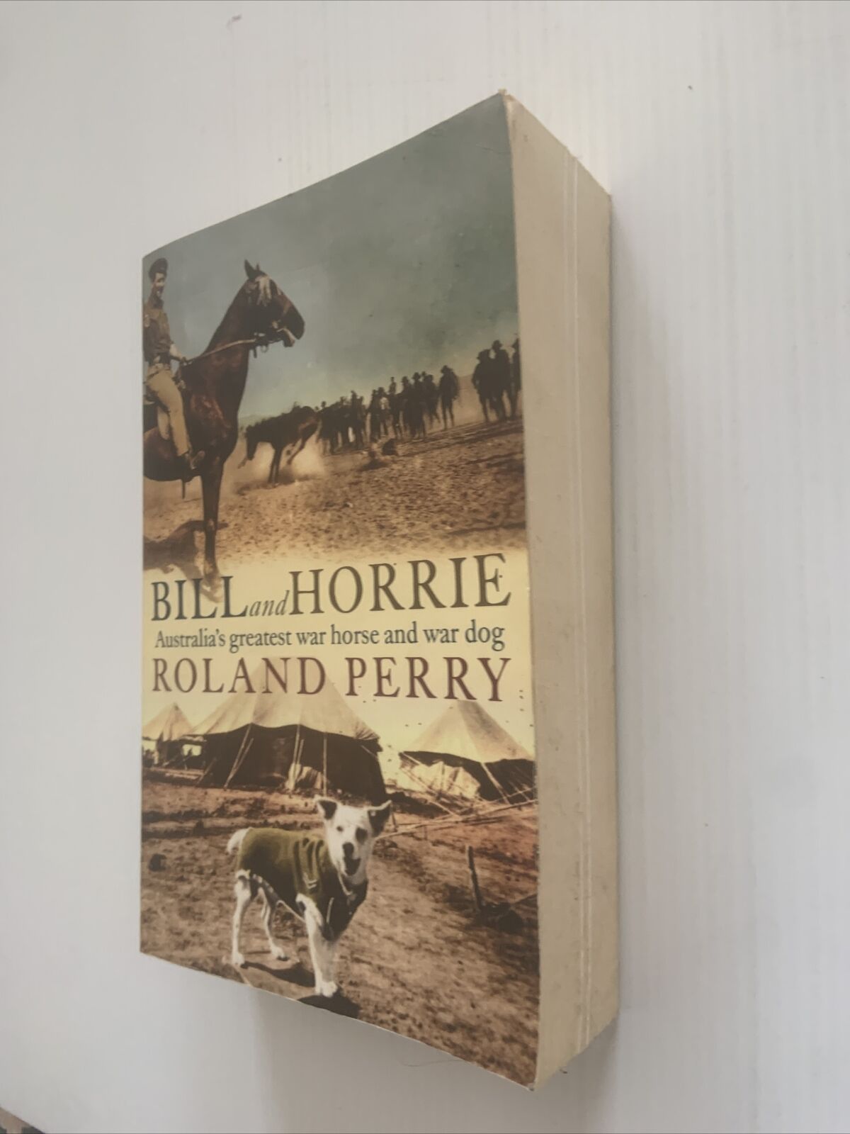 PB Book BILL and HORRIE Australias Greatest War Horse War Dog Roland Perry 2019