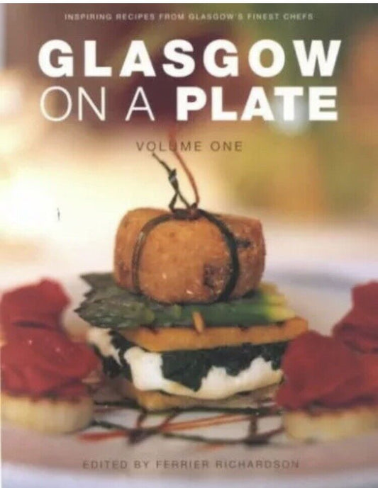 GLASGOW ON A PLATE Volume 1 Ferrier Richardson Glasgow’s Finest Chefs LG PB 2001