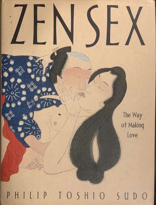 Zen S** The Way of Making Love By Philip Toshio Sudo HC BOOK Zen Budhhism