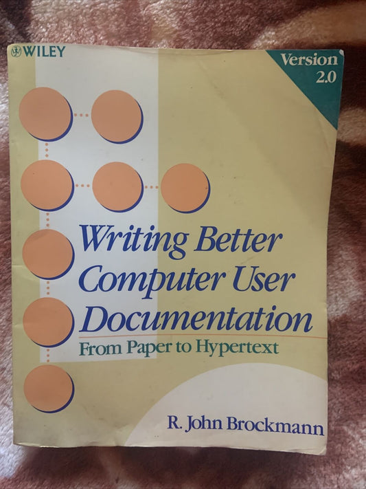 Writing Better Computer User Documentation from Paper to Hypertext Version 2.0