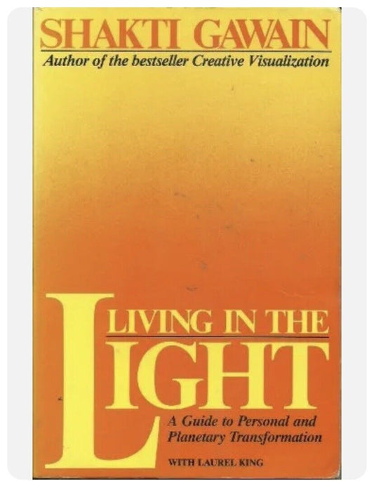 LIVING IN THE LIGHT Guide to Personal and Planetary Transformation Shakti Guwain