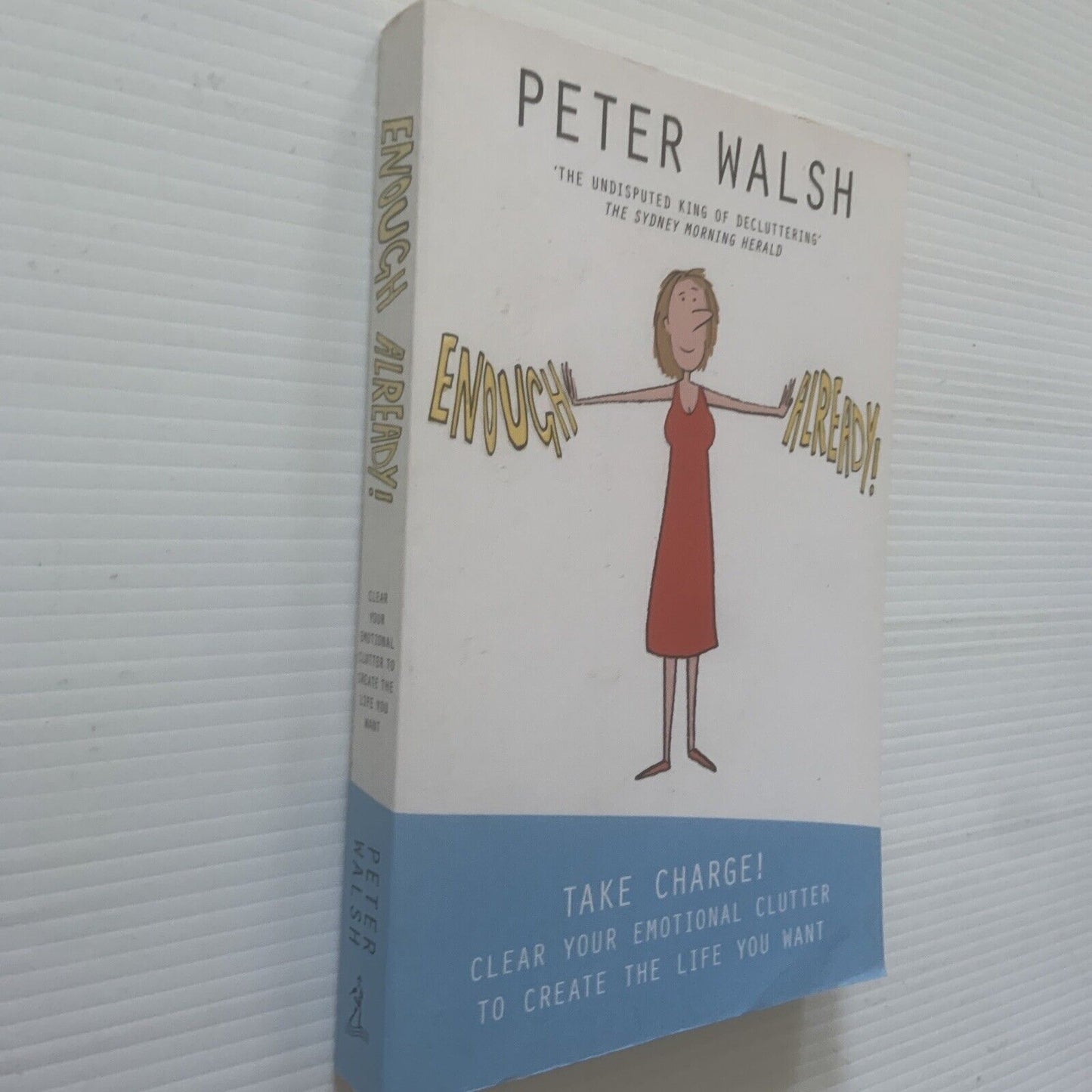 ENOUGH ALREADY! Take Charge of Your Emotional Clutter! Peter Walsh 2009 Unused