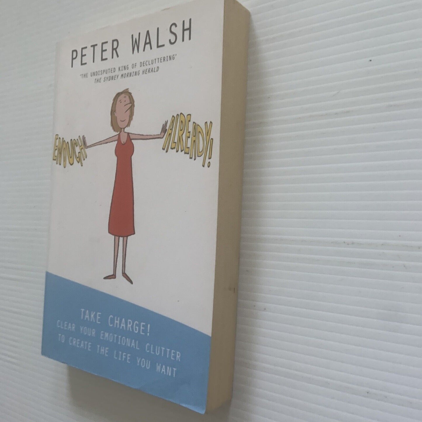 ENOUGH ALREADY! Take Charge of Your Emotional Clutter! Peter Walsh 2009 Unused