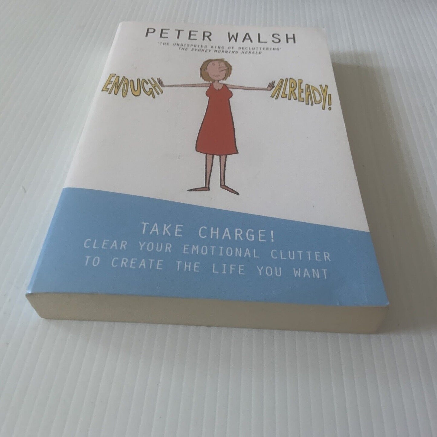 ENOUGH ALREADY! Take Charge of Your Emotional Clutter! Peter Walsh 2009 Unused