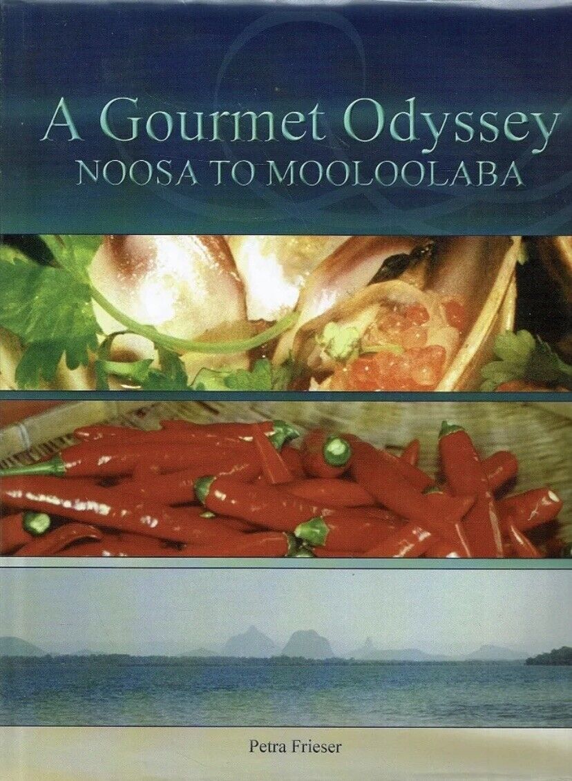 Cookbook A GOURMET ODYSSEY Noosa to Mooloolaba Petra Frieser LG HC 2005 Recipes