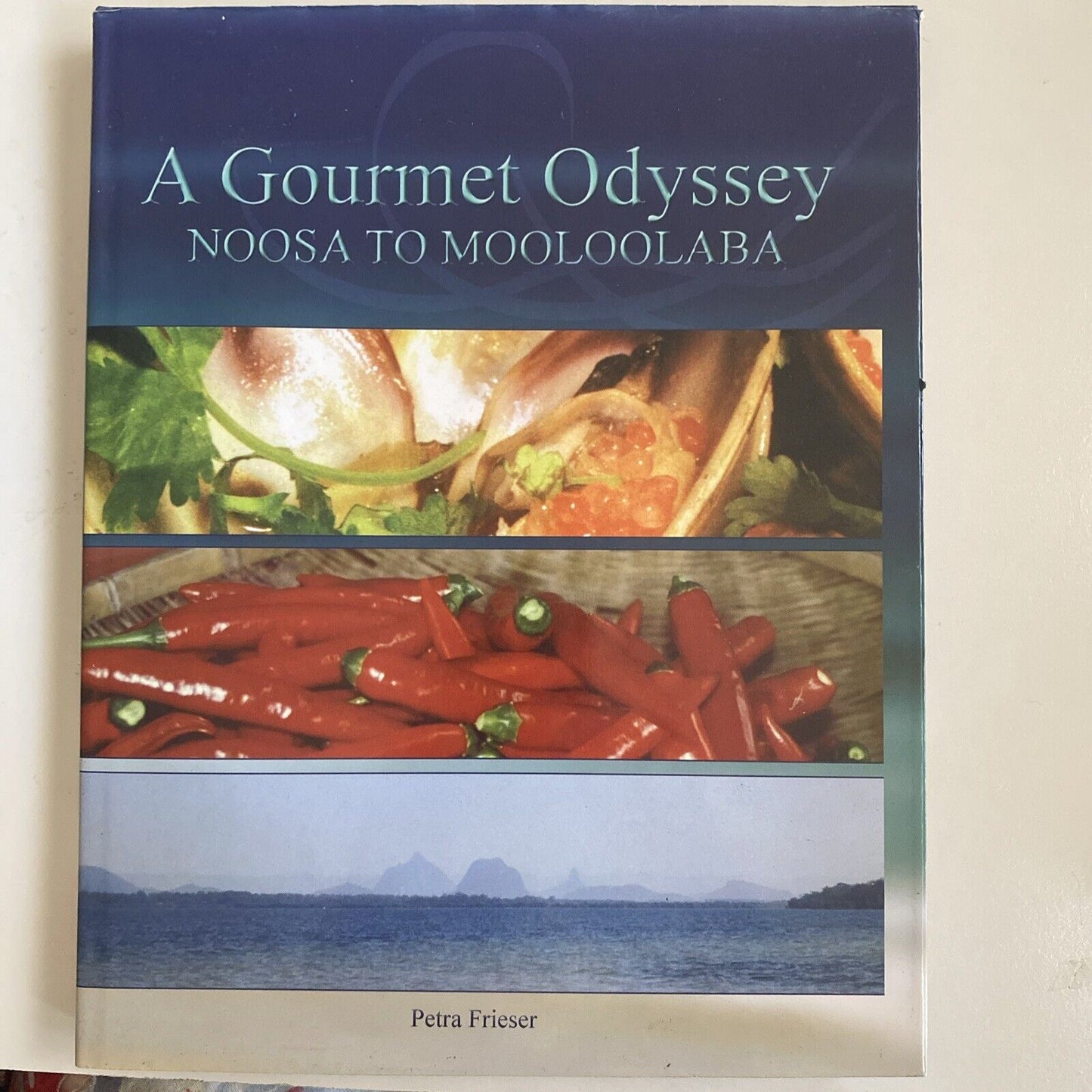 Cookbook A GOURMET ODYSSEY Noosa to Mooloolaba Petra Frieser LG HC 2005 Recipes