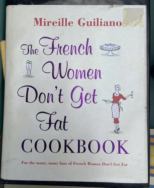 Cookbook The FRENCH WOMEN DONT GET FAT Mireille Guiliano HC DJ 1st Ed 2010