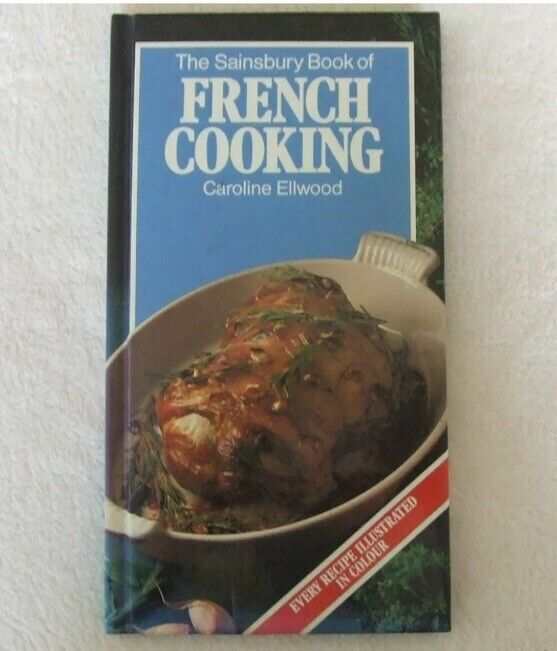 Cookbook The Sainsbury Book of FRENCH COOKING Caroline Ellwood HC Recipes Vtg