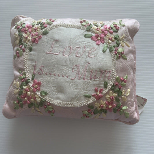 Cushion Pink " Love Is ….. Mum " Embroidered Ribbon Decorative Pillow Gift NEW