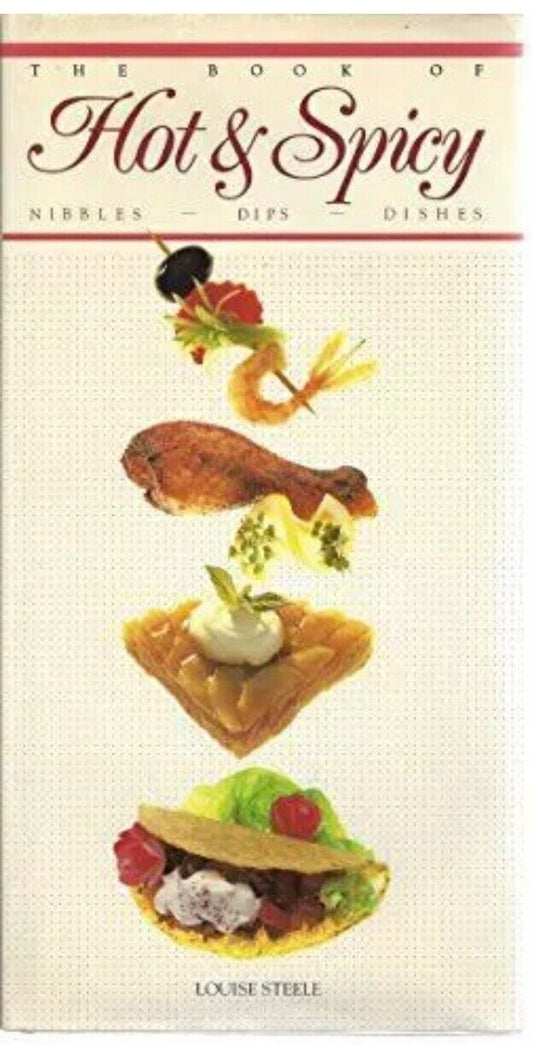 Cookbook THE BOOK OF HOT & SPICY Nibbles Dips Dishes LOUISE STEELE HC Recipes