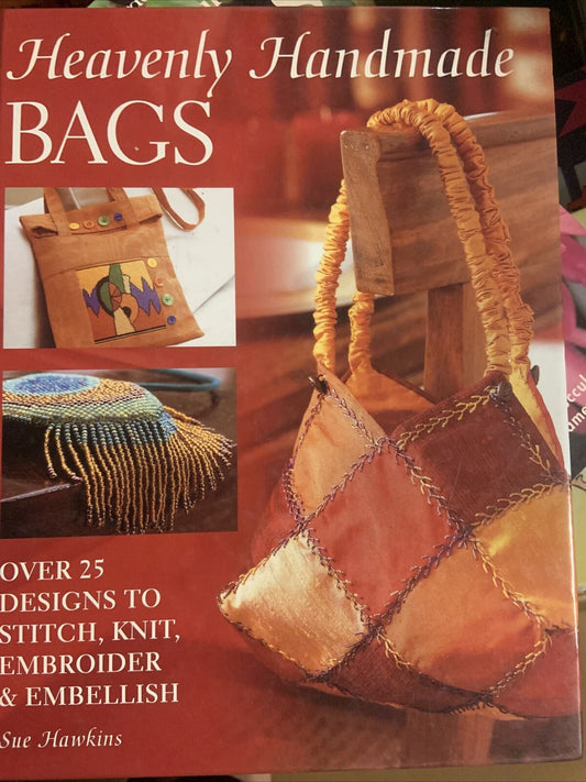 HANDBAGS Heavenly Handmade Bags by Sue Hawkins - instruction HC Craft Book 2006