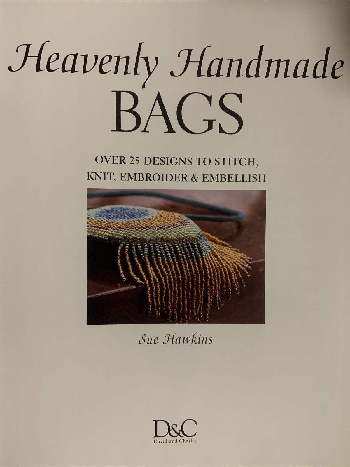 HANDBAGS Heavenly Handmade Bags by Sue Hawkins - instruction HC Craft Book 2006