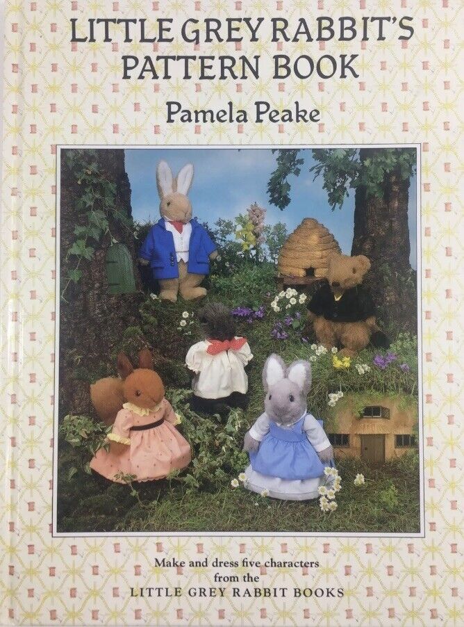 Little Grey Rabbit's Pattern Book Pamela Peake 5 x Sewing Pattern Craft HC 2008