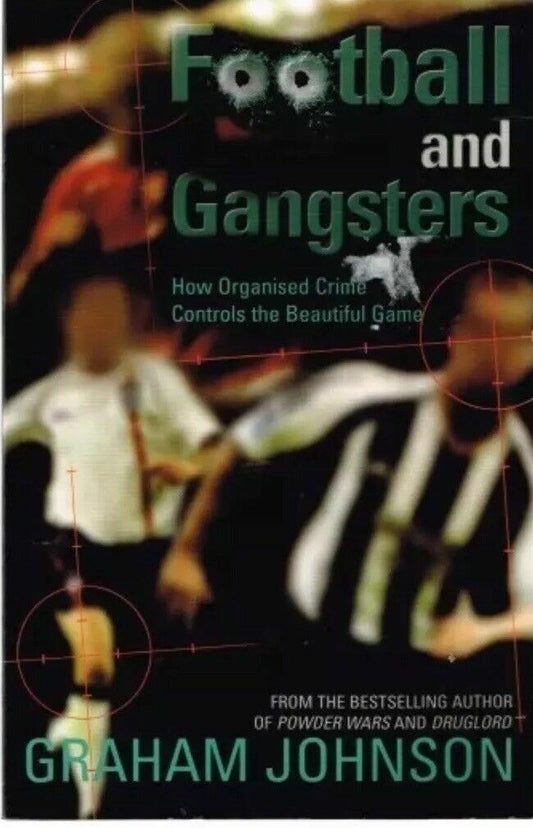 FOOTBALL AND GANGSTERS How Organised Crime Controls the Beautiful Game PB Book