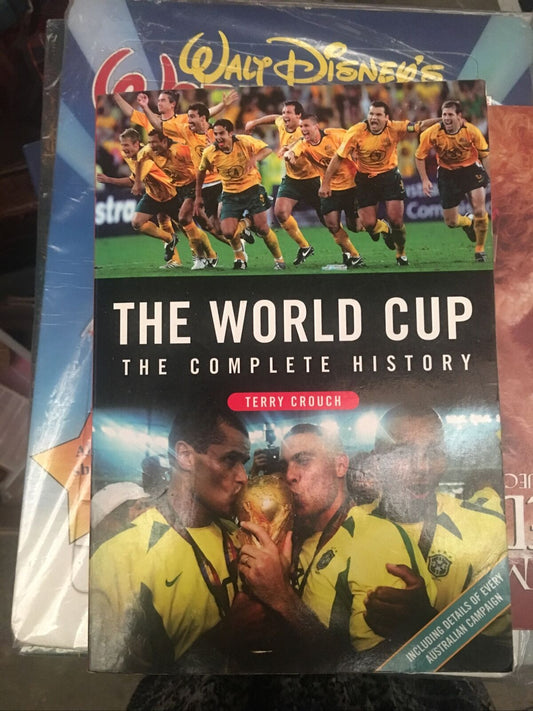 THE WORLD CUP The Complete History by Terry Crouch PB Book 2006 Football Sport