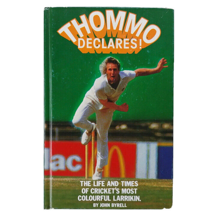 Thommo Declares! The Life and Times of Cricket's Most Colourful Larrikin HC DJ
