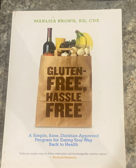 Gluten-Free Hassle Free A Simple Sane Dietitian-Approved Program for Eating PB