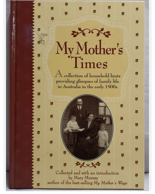 HC Book MY MOTHERS TIMES - A Collection of Household Hints by Mary Murray 1998