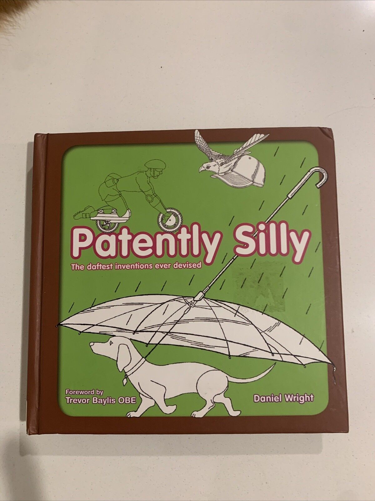 HC Book PATENTLY SILLY by Daniel Wright Daftest Inventions Ever Devised 17cm Sq